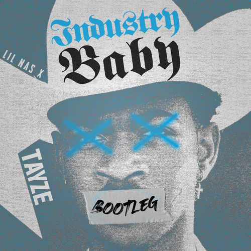 LIL NAS X - INDUSTRY BABY (TAYZE BOOTLEG) (FREE DOWNLOAD)
