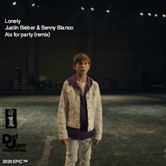 Lonely - Justin Bieber & Benny Blanco (Ais for party remix) SUPER REMIX
