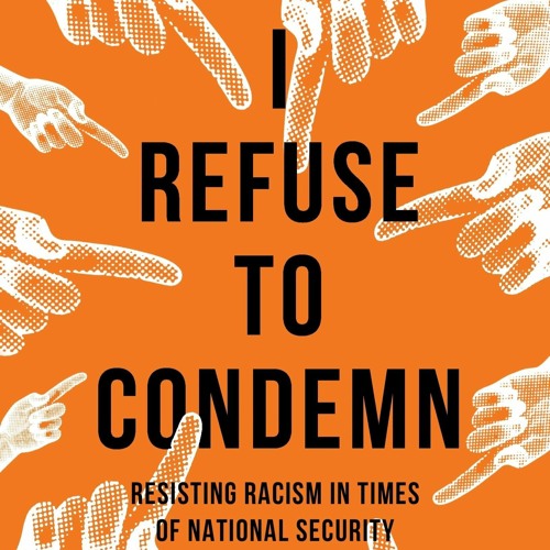 ⚡Audiobook🔥 I Refuse to Condemn: Resisting racism in times of national security