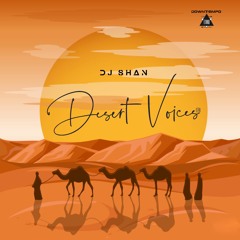 PREMIERE | "DESERT VOICES" ETHNO HOUSE MIX by DJ SHAN (partVII)