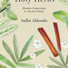 [✔PDF✔ (⚡READ⚡) ONLINE] Holy Herbs: Modern Connections to Ancient Plants