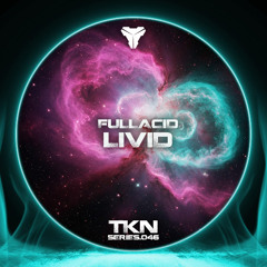 FullAcid - Livid [TKN.SERIES.047]