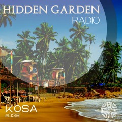 Hidden Garden Radio #039 by Kosa