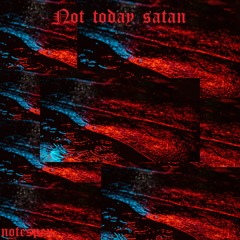 Not today satan [E001]