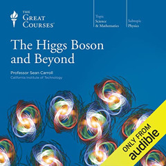 [GET] EPUB 📭 The Higgs Boson and Beyond by  Sean Carroll,Sean Carroll,The Great Cour