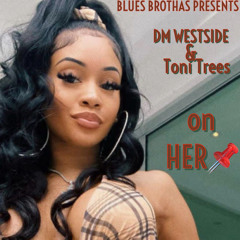ON HER ft Toni Trees