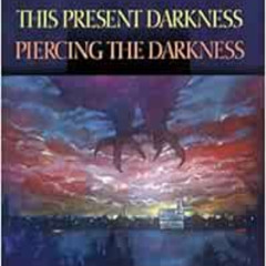 Access KINDLE 📝 This Present Darkness/Piercing the Darkness by Frank E. Peretti [PDF
