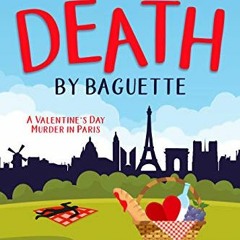 [FREE] 💚 Death By Baguette: A Valentine’s Day Murder in Paris (Travel Can Be Murder