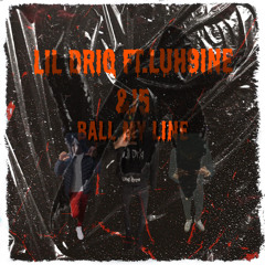 Ball my line (Ft.Luh9ine & J5)