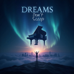 Dreams Don’t Sleep