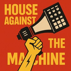 House Against the Machine