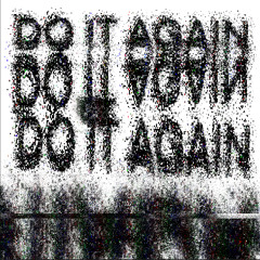 DO IT AGAIN