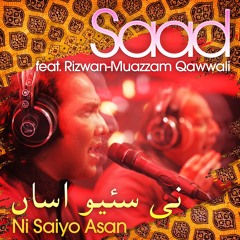 Ni Saiyo Asan نی سئیو اساں (feat. Rizwan & Muazzam)