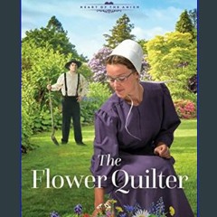 EBOOK #pdf 💖 The Flower Quilter (Heart of the Amish)     Paperback – September 1, 2023 (Ebook pdf)
