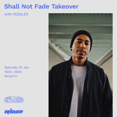 Shall Not Fade Takeover with KESSLER - 30 January 2021