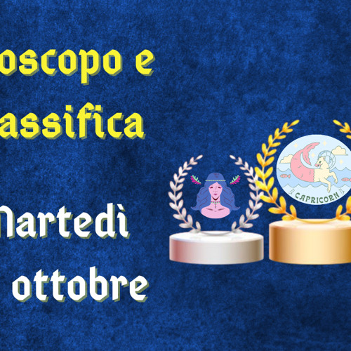Oroscopo e classifica di martedì 17 ottobre 2023: amore a gonfie vele per i Pesci, Leone resiliente (creato con Spreaker)