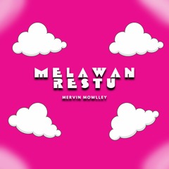 Melawan Restu - Mahalini (Mervin Mowlley R&B Remix)