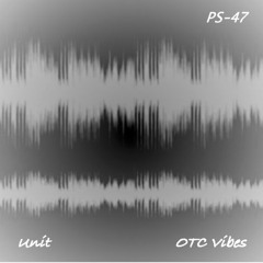 PS-47 - OTC Vibes