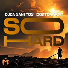 DUDA SANTTOS & DOKTOR GORI - SO HARD (EXTENDED MIX)