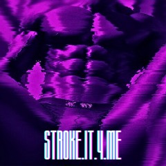 stroke.it.4.me | Erotic Male Arousal Music