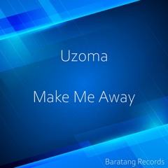 Uzoma - Make Me Away