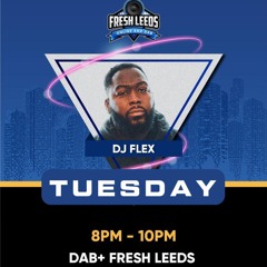 FRESH LEEDS - DJ FLEX TUESDAY SHOW - 30/04/2021