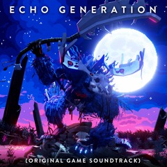 Echo Generation (Original Game Soundtrack)