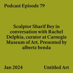Episode 79: Sharif Bey in conversation with Rachel Delphia. Presented by albertz benda