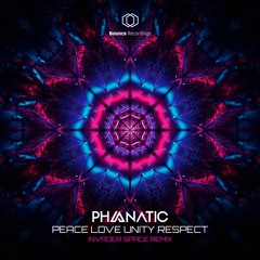 Phanatic - Peace, Love, Unity, Respect (Invader Space Remix)