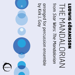 The Mandalorian (Ludwig Göransson; arr. Kirk J. Gay)
