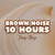 Artwork for Brown Noise 10 Hours Gray Noise