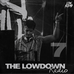 The Lowdown Radio Ep. 7