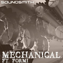 Soundsmith - Mechanical (ft. Formi) [400 FOLLOWERS FREE DL]