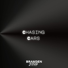Chasing Cars (Branden Estrada Remix)