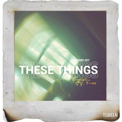 These Things ( Ft. 4ize )