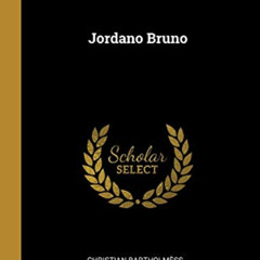 [Free] EPUB 💑 Jordano Bruno by  Christian Bartholmèss [EPUB KINDLE PDF EBOOK]