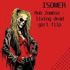 Living Dead Girl Flip - Isomer