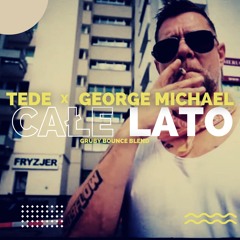 TEDE X George Michael -  Całe Lato (Gruby Bounce Blend)