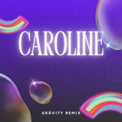Caroline - [Grävity Remix]