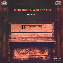 Lil’Man - Rent Money/Wait For You