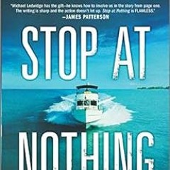 [Read] [EBOOK EPUB KINDLE PDF] Stop at Nothing: A Novel (Michael Gannon Series Book 1) by Michael Le