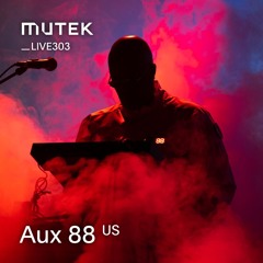 MUTEKLIVE303 - AUX 88