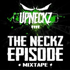 UPNECKZ 'THE NECKZ EPISODE' MIXTAPE 01