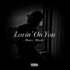 Lovin’ On You