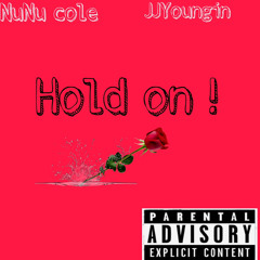 Hold on (ft . NuNu Cole)