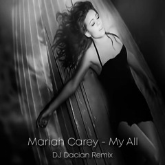 Mariah Carey - My All (DJ Dacian Remix)