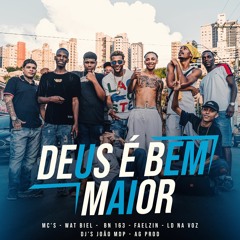 DEUS É BEM MAIOR - WAT BIEL - BN 163 - LD NA VOZ - MC FAELZIN - DJ JOÃO MDP DJ AG PROD