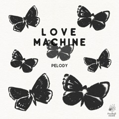 Pelody -  Love Machine(mixtape)