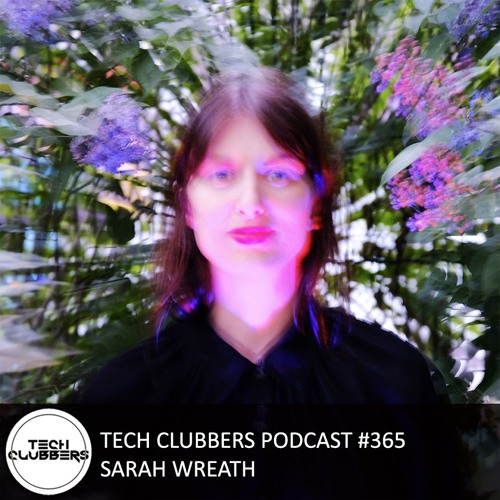 Sarah Wreath - Tech Clubbers Podcast #365