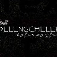KOSIIL - DELENGCHELEK (prod. by KOTRA NOSTRA)